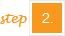 Step 2. Step 2.